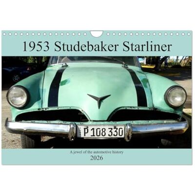 CALVENDO 1953 Studebaker Starliner (Wall Calendar 2026 DIN A4 Landscape), 12 Month Wall Calendar: A jewel of the automotive history ( Technology) CALVENDO 1953 Studebaker Starliner (Wall Calendar 2026 DIN A4 Landscape), 12 Month Wall Calendar: A jewel of the automotive history ( Technology)