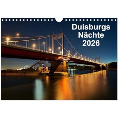 CALVENDO Duisburgs Nächte (Wandkalender 2026 DIN A4 quer), Monatskalender: Nachtfotos aus Duisburg, Stadt und Industrie ( Orte) CALVENDO Duisburgs Nächte (Wandkalender 2026 DIN A4 quer), Monatskalender: Nachtfotos aus Duisburg, Stadt und Industrie ( Orte)