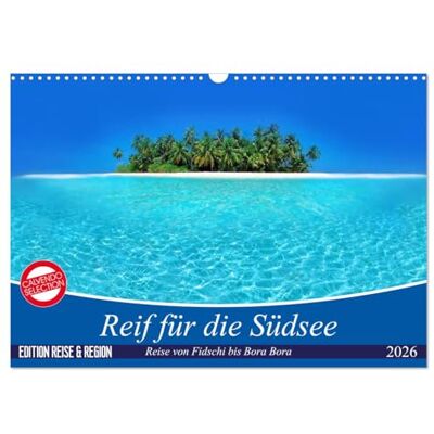 CALVENDO Reif für die Südsee. Reise von Fidschi bis Bora Bora (Wandkalender 2026 DIN A3 quer), Monatskalender: Eine Reise zu den paradiesischen Trauminseln am Ende der Welt. ( Orte) CALVENDO Reif für die Südsee. Reise von Fidschi bis Bora Bora (Wandkalender 2026 DIN A3 quer), Monatskalender: Eine Reise zu den paradiesischen Trauminseln am Ende der Welt. ( Orte)