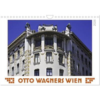 CALVENDO Otto Wagners Wien (Wandkalender 2026 DIN A4 quer), Monatskalender: Otto Wagner, Architekt der Wiener Moderne ( Orte) CALVENDO Otto Wagners Wien (Wandkalender 2026 DIN A4 quer), Monatskalender: Otto Wagner, Architekt der Wiener Moderne ( Orte)