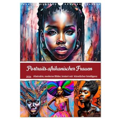 CALVENDO Portraits afrikanischer Frauen (Wandkalender 2026 DIN A3 hoch), Monatskalender: Moderne abstrakte Portraits mit Afrikanerinnen ( Menschen) CALVENDO Portraits afrikanischer Frauen (Wandkalender 2026 DIN A3 hoch), Monatskalender: Moderne abstrakte Portraits mit Afrikanerinnen ( Menschen)