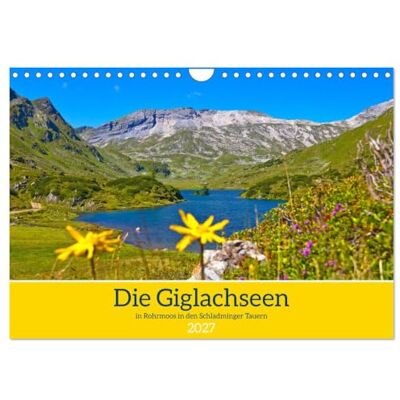 CALVENDO Kalender 2027 · Die Giglachseen Wunderschöne Impressionen von den beiden Giglachseen in Rohrmoos in den Schladminger… · DIN A4 quer · Wandkalender CALVENDO Kalender 2027 · Die Giglachseen Wunderschöne Impressionen von den beiden Giglachseen in Rohrmoos in den Schladminger… · DIN A4 quer · Wandkalender