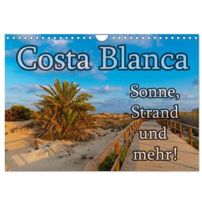 CALVENDO Costa Blanca Sonne, Strand und mehr (Wandkalender 2026 DIN A4 quer), Monatskalender: 200 km Küste, unzählige Sandstrände und 300 Sonnentage ... die Costa Blanca bietet mehr. ( Orte) CALVENDO Costa Blanca Sonne, Strand und mehr (Wandkalender 2026 DIN A4 quer), Monatskalender: 200 km Küste, unzählige Sandstrände und 300 Sonnentage ... die Costa Blanca bietet mehr. ( Orte)