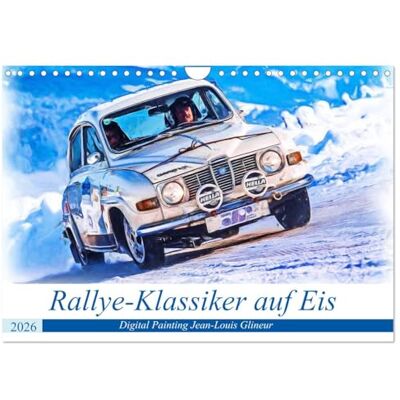 CALVENDO Rallye-Klassiker auf Eis (Wandkalender 2026 DIN A4 quer), Monatskalender: Spaß auf vier Rädern bei Eis und Schnee ( Mobilitaet) CALVENDO Rallye-Klassiker auf Eis (Wandkalender 2026 DIN A4 quer), Monatskalender: Spaß auf vier Rädern bei Eis und Schnee ( Mobilitaet)