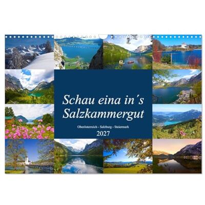 CALVENDO Kalender 2027 · Schau eina in´s Salzkammergut Impressionen vom schönen Salzkammergut in Oberösterreich, Steiermark und Salzburg · DIN A3 quer · Wandkalender CALVENDO Kalender 2027 · Schau eina in´s Salzkammergut Impressionen vom schönen Salzkammergut in Oberösterreich, Steiermark und Salzburg · DIN A3 quer · Wandkalender