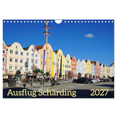 CALVENDO Kalender 2027 · Ausflug Schärding Sehenswerte Ansichten von Schärding · DIN A4 quer · Wandkalender CALVENDO Kalender 2027 · Ausflug Schärding Sehenswerte Ansichten von Schärding · DIN A4 quer · Wandkalender