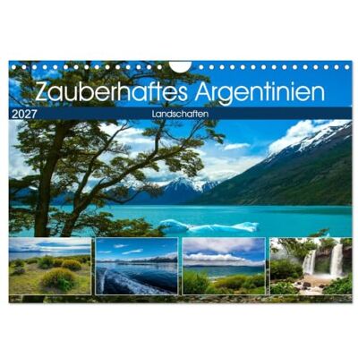 CALVENDO Kalender 2027 · Zauberhaftes Argentinien Zauberhafte Landschaften in Argentinien · DIN A4 quer · Wandkalender CALVENDO Kalender 2027 · Zauberhaftes Argentinien Zauberhafte Landschaften in Argentinien · DIN A4 quer · Wandkalender