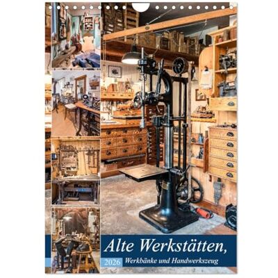 CALVENDO Alte Werkstätten, Werkbänke und Handwerkszeug (Wandkalender 2026 DIN A4 hoch), Monatskalender: Alte Produktionsstätten werden gezeigt ( Kunst) CALVENDO Alte Werkstätten, Werkbänke und Handwerkszeug (Wandkalender 2026 DIN A4 hoch), Monatskalender: Alte Produktionsstätten werden gezeigt ( Kunst)