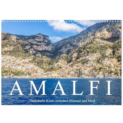 CALVENDO Amalfi Traumhafte Küste zwischen Himmel und Meer (Wandkalender 2026 DIN A3 quer), Monatskalender: Spektakuläre Traumküste an der Südwestküste Italiens am Mittelmeer. ( Orte) CALVENDO Amalfi Traumhafte Küste zwischen Himmel und Meer (Wandkalender 2026 DIN A3 quer), Monatskalender: Spektakuläre Traumküste an der Südwestküste Italiens am Mittelmeer. ( Orte)
