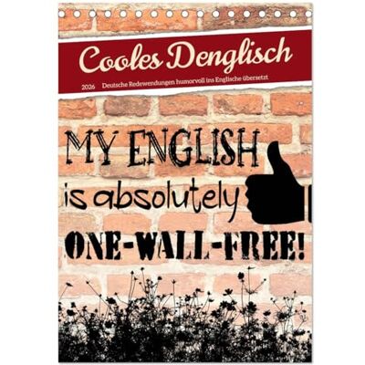 CALVENDO Cooles Denglisch (Tischkalender 2026 DIN A5 hoch), Monatskalender: Deutsche Redewendungen humorvoll übersetzt ( Spass) CALVENDO Cooles Denglisch (Tischkalender 2026 DIN A5 hoch), Monatskalender: Deutsche Redewendungen humorvoll übersetzt ( Spass)