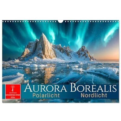 CALVENDO Aurora Borealis Polarlicht Nordlicht (Wandkalender 2026 DIN A3 quer), Monatskalender: Momente, in denen Himmel und Erde miteinander tanzen. ( Natur) CALVENDO Aurora Borealis Polarlicht Nordlicht (Wandkalender 2026 DIN A3 quer), Monatskalender: Momente, in denen Himmel und Erde miteinander tanzen. ( Natur)