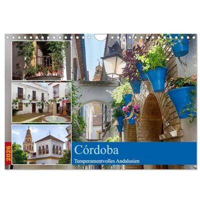 CALVENDO Córdoba -Temperamentvolles Andalusien (Wandkalender 2026 DIN A4 quer), Monatskalender: Córdoba, Stadt zwischen Islam und Christentum ( Orte) CALVENDO Córdoba -Temperamentvolles Andalusien (Wandkalender 2026 DIN A4 quer), Monatskalender: Córdoba, Stadt zwischen Islam und Christentum ( Orte)