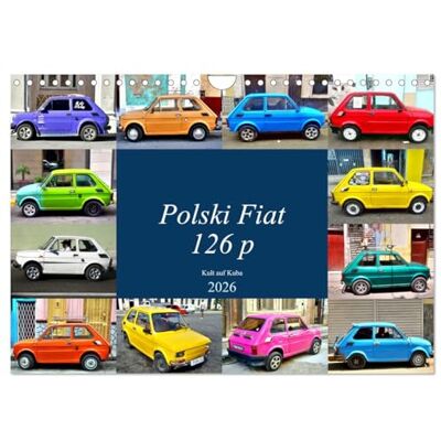 CALVENDO Polski Fiat 126p Kult auf Kuba (Wandkalender 2026 DIN A4 quer), Monatskalender: Der polnische Kleinwagen Fiat 126p unterwegs in Kuba ( Mobilitaet) CALVENDO Polski Fiat 126p Kult auf Kuba (Wandkalender 2026 DIN A4 quer), Monatskalender: Der polnische Kleinwagen Fiat 126p unterwegs in Kuba ( Mobilitaet)