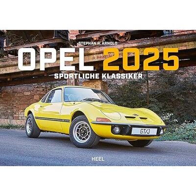 Heel Verlag GmbH Opel Kalender 2025: 12 klassische Sportmodelle aus dem Hause Opel Wandkalender 2025. Sportwagen Heel Verlag GmbH Opel Kalender 2025: 12 klassische Sportmodelle aus dem Hause Opel Wandkalender 2025. Sportwagen