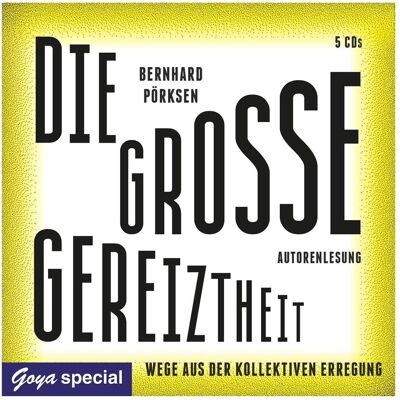 Jumbo Die Grosse Gereiztheit.Wege Aus Der Kollektiven, Hörbücher von Bernhard Pörksen Jumbo Die Grosse Gereiztheit.Wege Aus Der Kollektiven, Hörbücher von Bernhard Pörksen