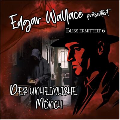 Phonag Edgar Wallace 06 - Der Unheimliche Mönch, Hörbücher von Edgar Wallace - Bliss Ermittelt Phonag Edgar Wallace 06 - Der Unheimliche Mönch, Hörbücher von Edgar Wallace - Bliss Ermittelt