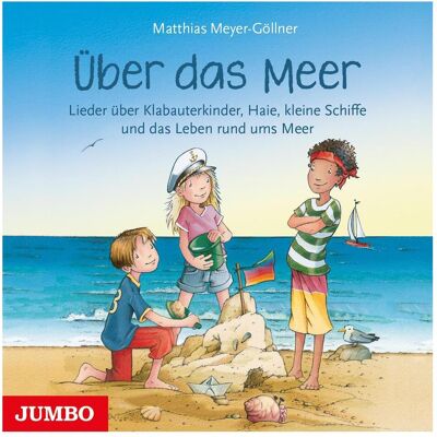 Jumbo Über das Meer. Lieder über Klabauterkinder, Haie, kleine Sc, Hörbücher von Matthias Meyer-Göllner Jumbo Über das Meer. Lieder über Klabauterkinder, Haie, kleine Sc, Hörbücher von Matthias Meyer-Göllner