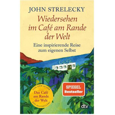 DTV Wiedersehen im Café am Rande der Welt, Ratgeber von John Strelecky DTV Wiedersehen im Café am Rande der Welt, Ratgeber von John Strelecky