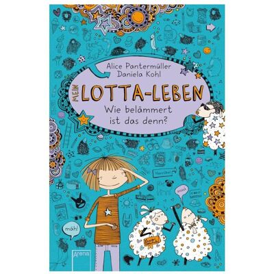 Arena Mein Lotta-Leben, Kinderbücher von Alice Pantermüller, Daniela Kohl Arena Mein Lotta-Leben, Kinderbücher von Alice Pantermüller, Daniela Kohl
