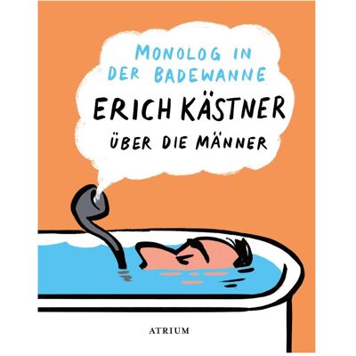Atrium Monolog in der Badewanne, Belletristik von Erich Kästner Atrium Monolog in der Badewanne, Belletristik von Erich Kästner