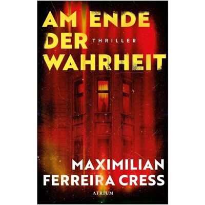 Atrium Am Ende der Wahrheit, Belletristik von Maximilian Ferreira Cress Atrium Am Ende der Wahrheit, Belletristik von Maximilian Ferreira Cress