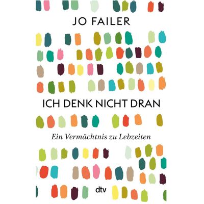 DTV Ich denk nicht dran, Ratgeber von Jo Failer DTV Ich denk nicht dran, Ratgeber von Jo Failer
