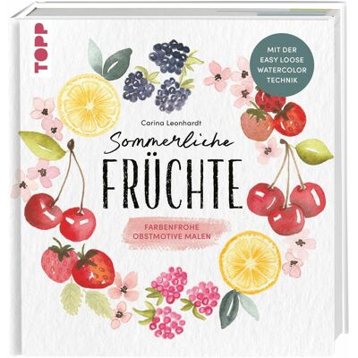 Frech Sommerliche Früchte, Ratgeber von Carina Leonhardt Frech Sommerliche Früchte, Ratgeber von Carina Leonhardt