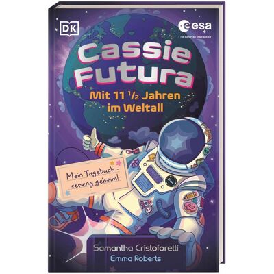 Dorling Kindersley Cassie Futura, Kinderbücher von Emma Roberts, Samantha Cristoforetti Dorling Kindersley Cassie Futura, Kinderbücher von Emma Roberts, Samantha Cristoforetti