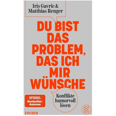 Fischer Du bist das Problem, das ich mir wünsche, Sachbücher von Iris Gavric, Matthias Renger Fischer Du bist das Problem, das ich mir wünsche, Sachbücher von Iris Gavric, Matthias Renger