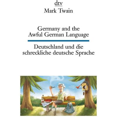 DTV Germany and the Awful German Language, Deutschland und die schreckliche deutsche Sprache, Belletristik von Mark Twain DTV Germany and the Awful German Language, Deutschland und die schreckliche deutsche Sprache, Belletristik von Mark Twain
