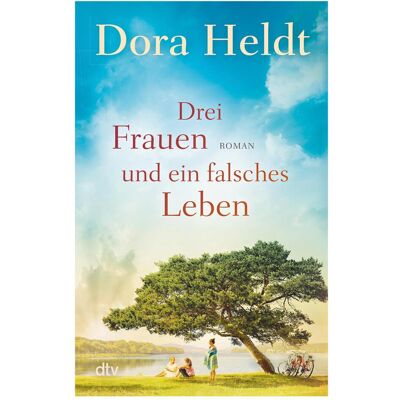 DTV Drei Frauen und ein falsches Leben, Belletristik von Dora Heldt DTV Drei Frauen und ein falsches Leben, Belletristik von Dora Heldt