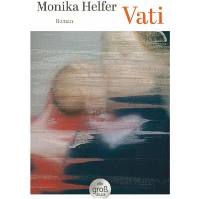 DTV Vati, Belletristik von Monika Helfer DTV Vati, Belletristik von Monika Helfer
