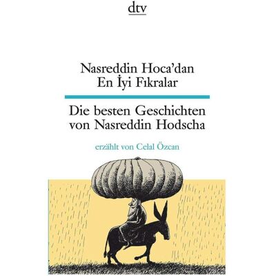 DTV Nasreddin Hoca'dan En Iyi Fikralar - Die besten Geschichten von Nasreddin Hodscha, Belletristik von Celal Özcan, Ina Seeberg, Rita Seuss DTV Nasreddin Hoca'dan En Iyi Fikralar - Die besten Geschichten von Nasreddin Hodscha, Belletristik von Celal Özcan, Ina Seeberg, Rita Seuss