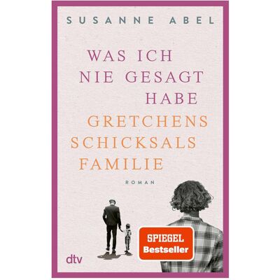 DTV Was ich nie gesagt habe, Belletristik von Susanne Abel DTV Was ich nie gesagt habe, Belletristik von Susanne Abel