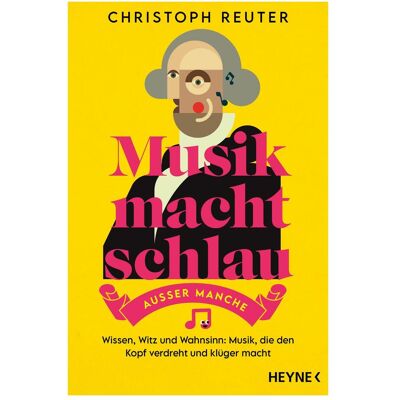 Heyne Musik macht schlau – ausser manche, Fachbücher von Christoph Reuter Heyne Musik macht schlau – ausser manche, Fachbücher von Christoph Reuter