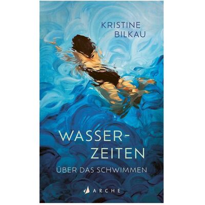 Arche Wasserzeiten, Belletristik von Kristine Bilkau Arche Wasserzeiten, Belletristik von Kristine Bilkau