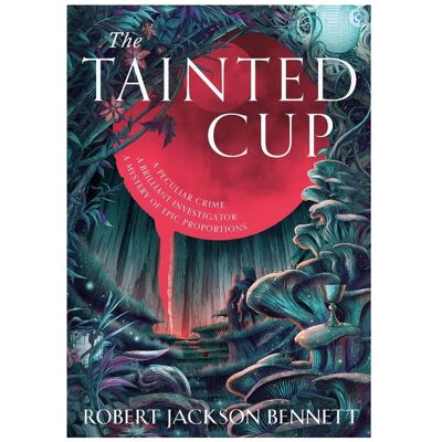 Adrian Jackson Bennett:The Tainted Cup, Belletristik von Jackson Bennett, Robert Jackson Bennett Adrian Jackson Bennett:The Tainted Cup, Belletristik von Jackson Bennett, Robert Jackson Bennett