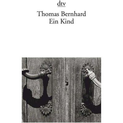DTV Ein Kind, Belletristik von Thomas Bernhard DTV Ein Kind, Belletristik von Thomas Bernhard