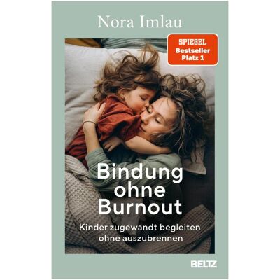 Beltz, Ratgeber, Bindung ohne Burnout (Deutsch, Softcover, Nora Imlau) Beltz, Ratgeber, Bindung ohne Burnout (Deutsch, Softcover, Nora Imlau)