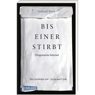 Carlsen Bis einer stirbt – Drogenszene Internet. Die Geschichte von Leyla und Josh, Hörbücher von Isabell Beer Carlsen Bis einer stirbt – Drogenszene Internet. Die Geschichte von Leyla und Josh, Hörbücher von Isabell Beer
