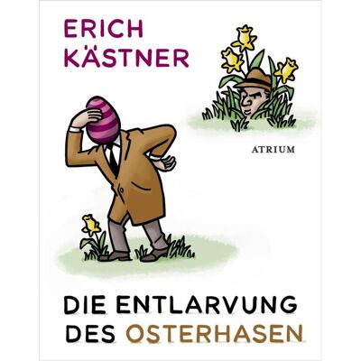Atrium Die Entlarvung des Osterhasen, Belletristik von Sylvia List, Erich Kästner Atrium Die Entlarvung des Osterhasen, Belletristik von Sylvia List, Erich Kästner