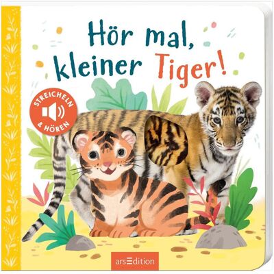 Ars Edition, Babybücher, Hör mal, kleiner Tiger! (Deutsch) Ars Edition, Babybücher, Hör mal, kleiner Tiger! (Deutsch)