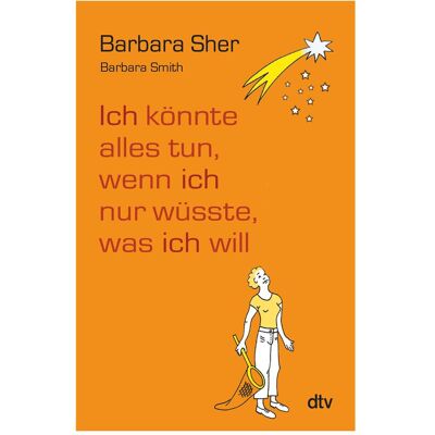 DTV Ich könnte alles tun, wenn ich nur wüsste, was ich will, Ratgeber von Barbara Sher DTV Ich könnte alles tun, wenn ich nur wüsste, was ich will, Ratgeber von Barbara Sher