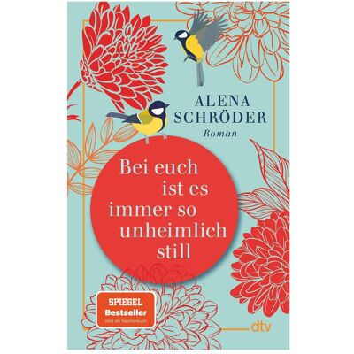 DTV Bei euch ist es immer so unheimlich still, Belletristik von Alena Schröder DTV Bei euch ist es immer so unheimlich still, Belletristik von Alena Schröder