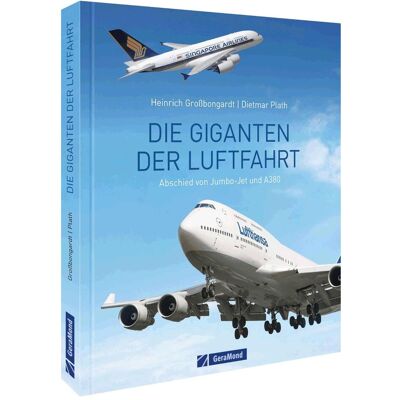 GeraMond Die Giganten der Luftfahrt, Ratgeber von Dietmar Plath, Heinrich Grossbongardt GeraMond Die Giganten der Luftfahrt, Ratgeber von Dietmar Plath, Heinrich Grossbongardt