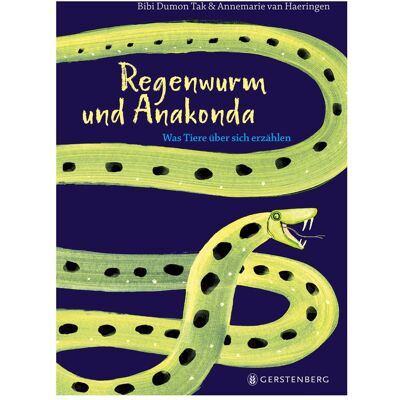 Gerstenberg Regenwurm und Anakonda, Kinderbücher von Meike Blatnik, Annemarie van Haeringen, Bibi Dumon Tak Gerstenberg Regenwurm und Anakonda, Kinderbücher von Meike Blatnik, Annemarie van Haeringen, Bibi Dumon Tak