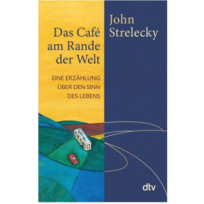 DTV Das Café am Rande der Welt, Ratgeber von John Strelecky DTV Das Café am Rande der Welt, Ratgeber von John Strelecky