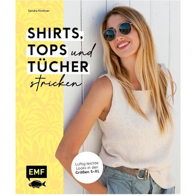Edition Fischer Shirts, Tops und Tücher stricken, Ratgeber von Sandra Kirchner Edition Fischer Shirts, Tops und Tücher stricken, Ratgeber von Sandra Kirchner