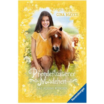 Ravensburger Pferdeflüsterer-Mädchen, Band 4 - Das kleine Wunder, Kinderbücher von Florentine Prechtel, Gina Mayer Ravensburger Pferdeflüsterer-Mädchen, Band 4 - Das kleine Wunder, Kinderbücher von Florentine Prechtel, Gina Mayer
