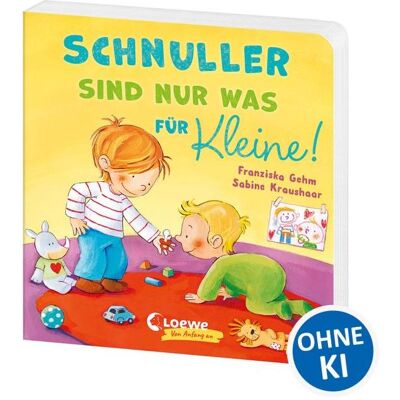 Loewe Schnuller sind nur was für Kleine!, Kinderbücher von Franziska Gehm Loewe Schnuller sind nur was für Kleine!, Kinderbücher von Franziska Gehm